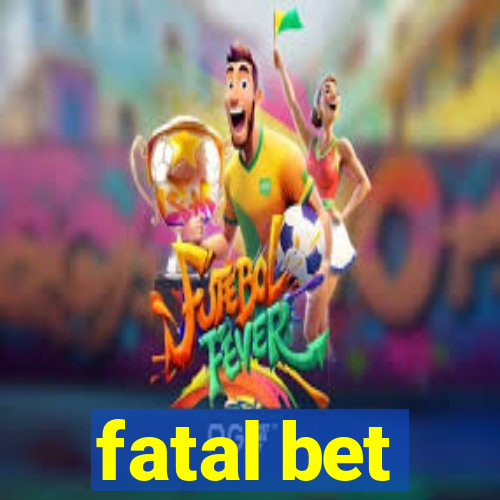 fatal bet