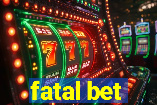 fatal bet