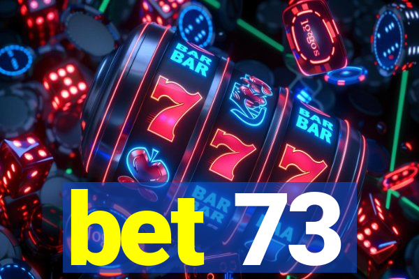 bet 73