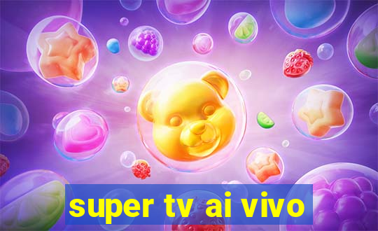 super tv ai vivo