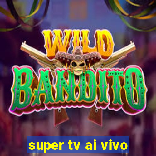 super tv ai vivo