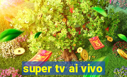 super tv ai vivo