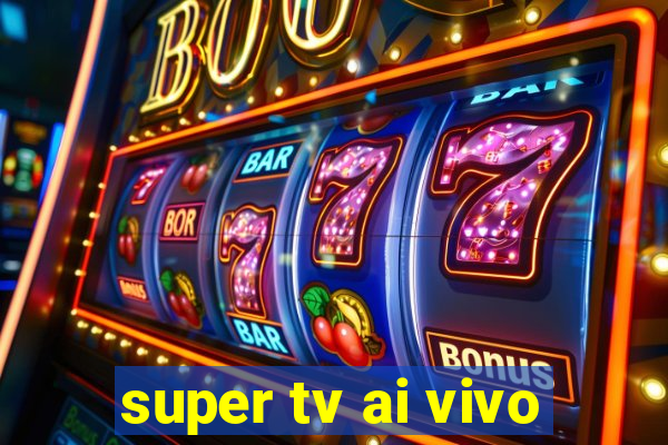 super tv ai vivo