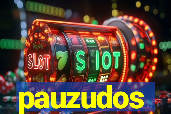 pauzudos