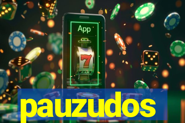 pauzudos