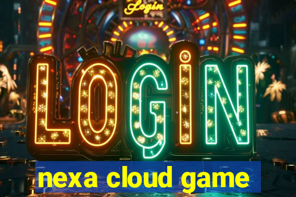 nexa cloud game