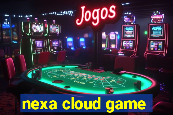 nexa cloud game