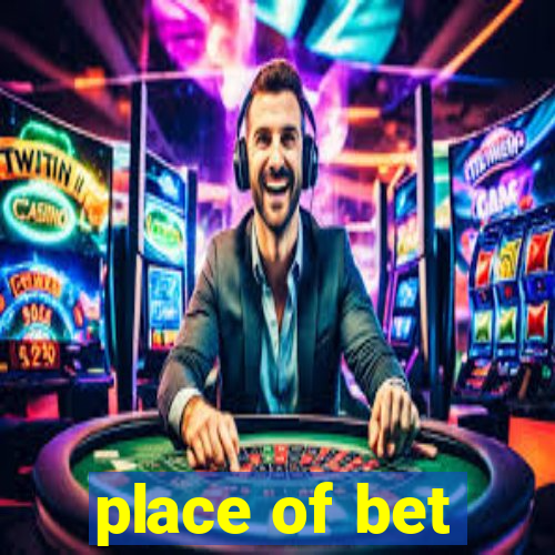 place of bet