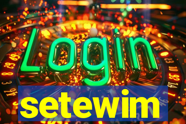 setewim