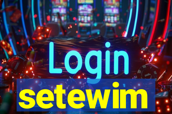 setewim