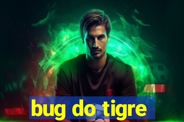 bug do tigre