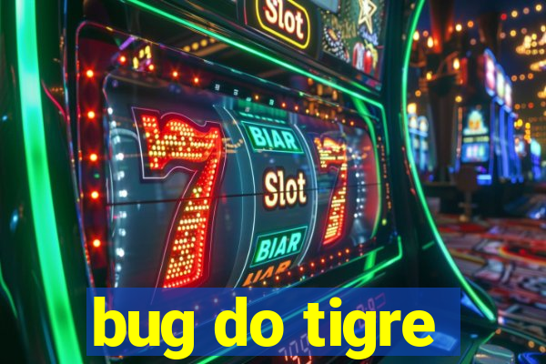 bug do tigre