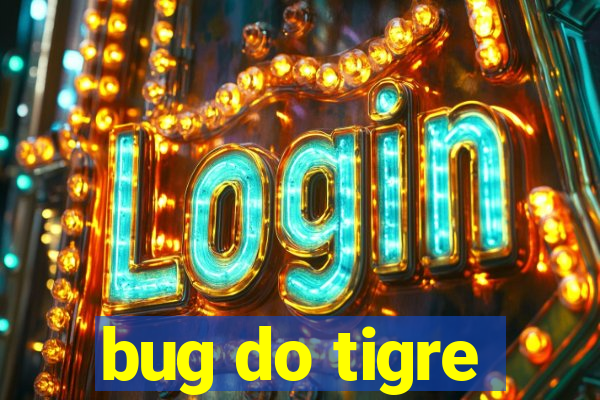 bug do tigre