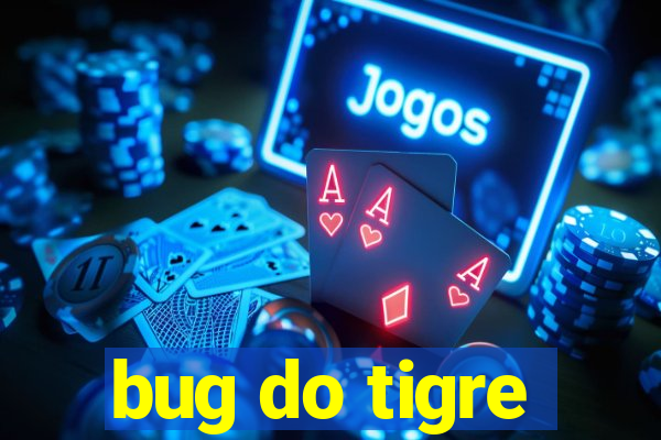 bug do tigre