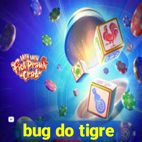 bug do tigre