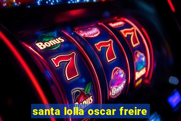 santa lolla oscar freire