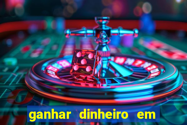 ganhar dinheiro em dolar jogando