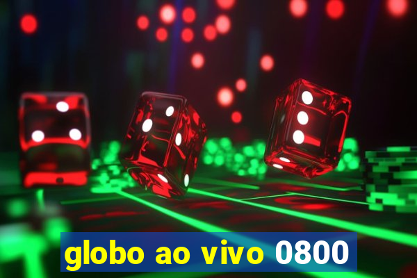 globo ao vivo 0800