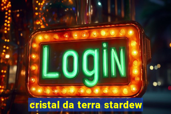 cristal da terra stardew