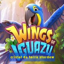 cristal da terra stardew