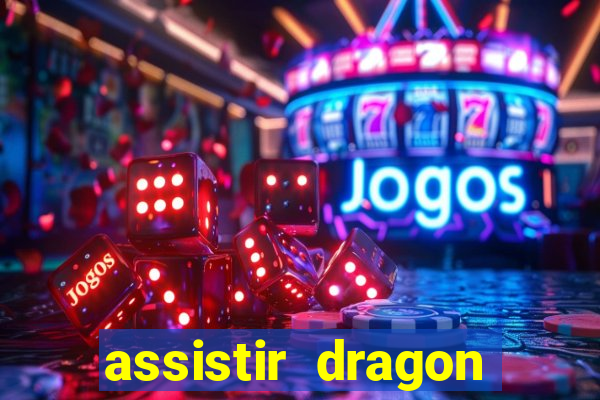 assistir dragon super dublado