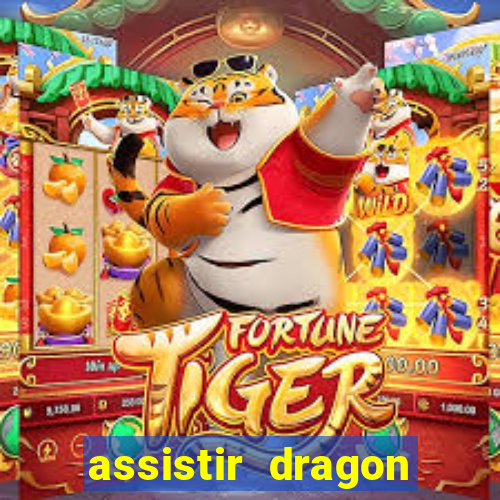 assistir dragon super dublado