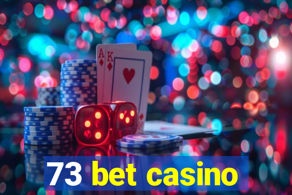 73 bet casino