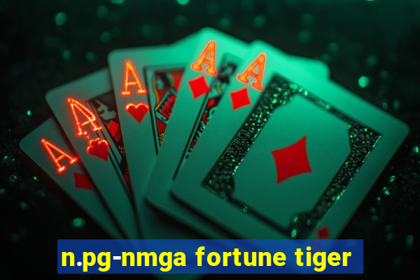 n.pg-nmga fortune tiger