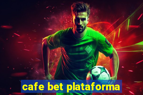 cafe bet plataforma