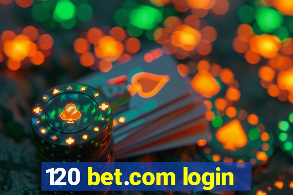 120 bet.com login