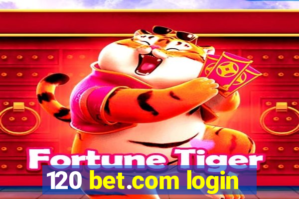 120 bet.com login