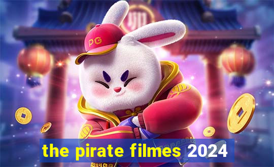 the pirate filmes 2024