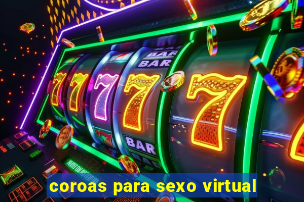 coroas para sexo virtual