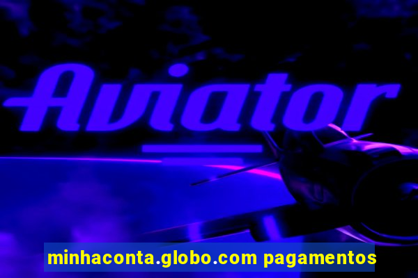 minhaconta.globo.com pagamentos