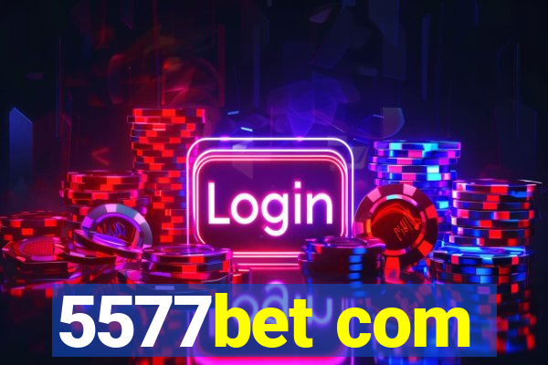 5577bet com