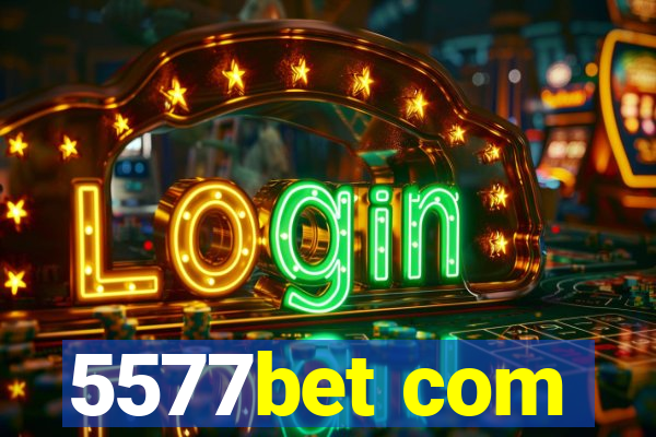 5577bet com