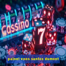 painel voos santos dumont