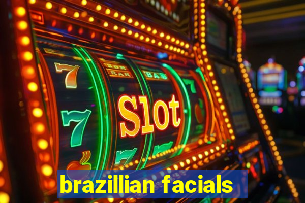 brazillian facials