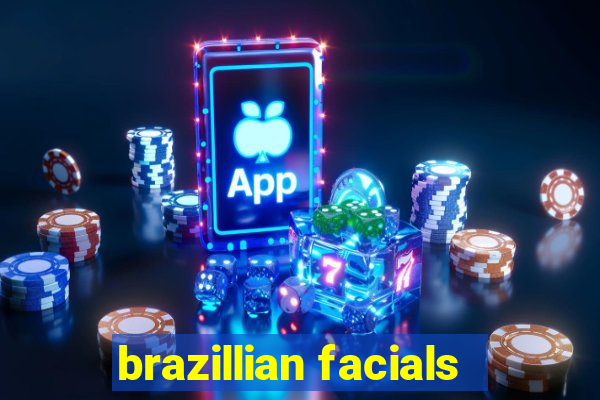 brazillian facials