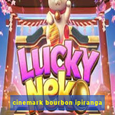 cinemark bourbon ipiranga