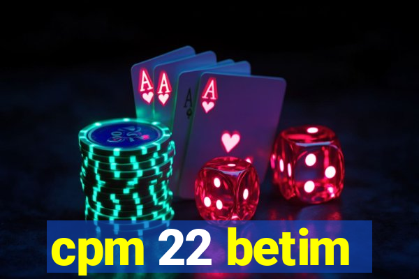 cpm 22 betim