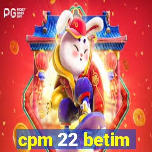 cpm 22 betim