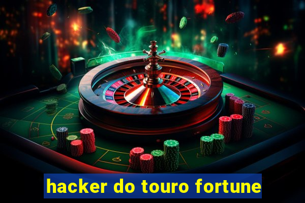 hacker do touro fortune