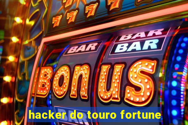 hacker do touro fortune