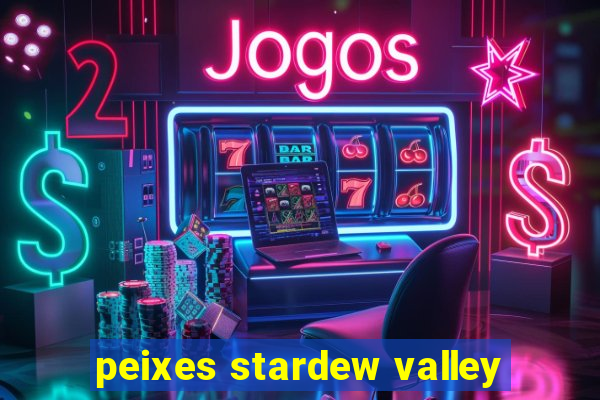 peixes stardew valley