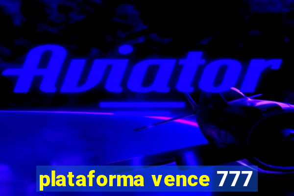 plataforma vence 777