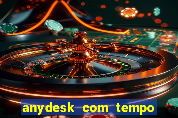 anydesk com tempo de uso