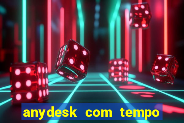 anydesk com tempo de uso