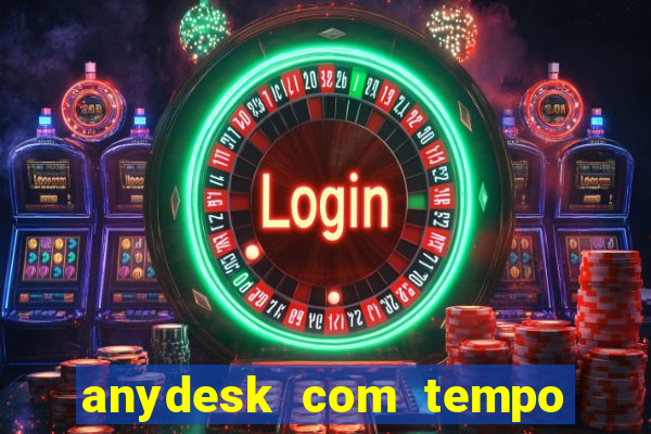 anydesk com tempo de uso