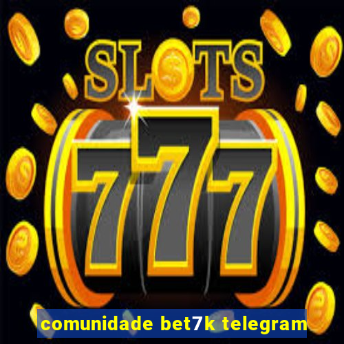 comunidade bet7k telegram